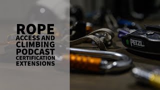 Rope Access Certification Extensions - SPRAT and IRATA - with Connor Turley