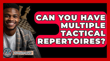 Can You Have Multiple Tactical Repertoires? - The Board Game Xpert