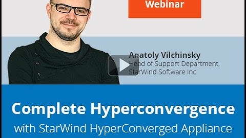 Complete Hyperconvergence with StarWind HyperConverged Appliance