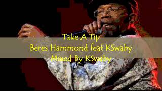 Take A Tip - Beres Hammond feat KSwaby -