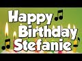 Happy Birthday Stefanie! A Happy Birthday Song!