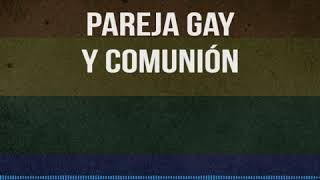 ⁣Pareja Gay y Comunión.