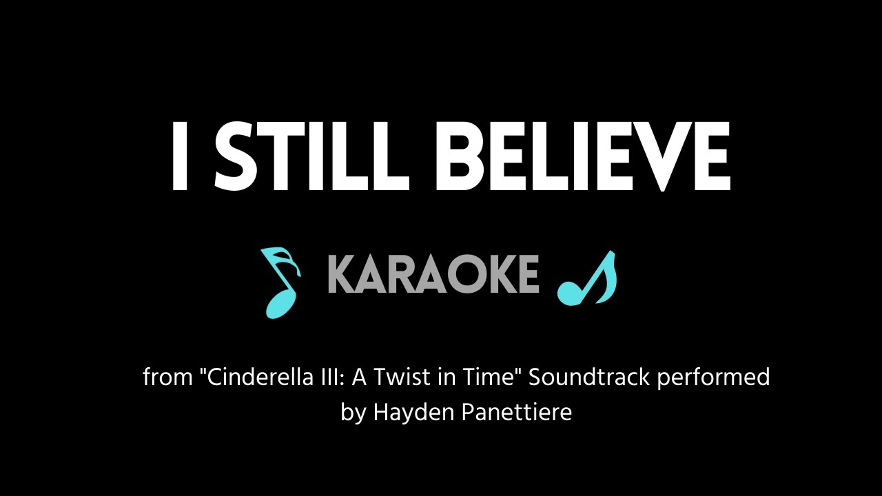 I Still Believe KARAOKE (from "Cinderella III: A Twist in Time") by Hayden Panettiere
