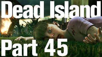Dead Island Playthrough Part 45 - Let the Waters Flow [HD]