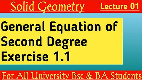 General Equation of Second Degree BSC 1st year | B.A/B.Sc 1 (LECTURE 1) | Solid geometry
