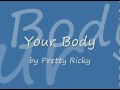 Pretty ricky  your body uncensored