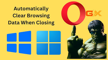 How to Automatically Clear Browsing Data When Closing Opera GX  Window | GearUpWindows Tutorial