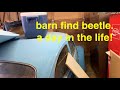 A typical day off! I find a barn find beetle, start looking for a new store and more!