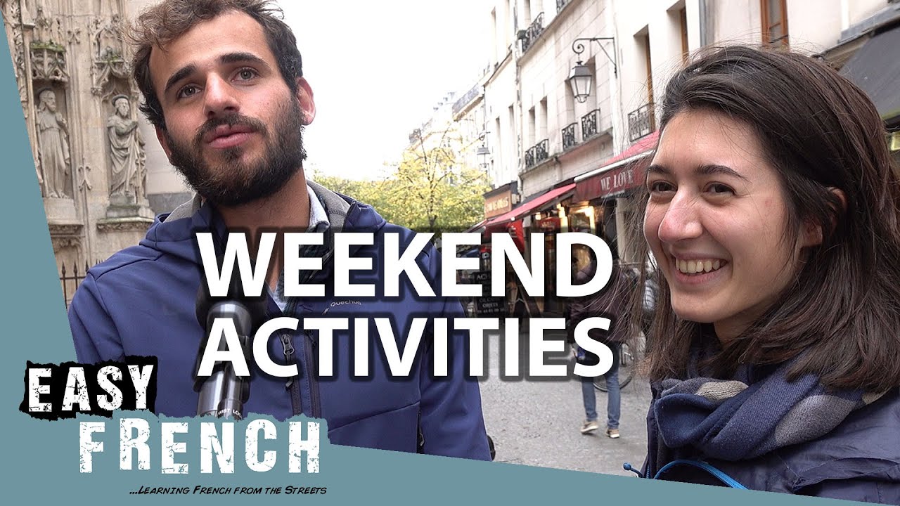 The French Describe Their Weekend  Easy French 116