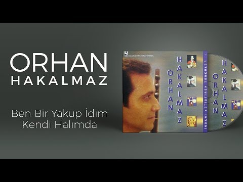 Orhan Hakalmaz - Ben Bir Yakup İdim Kendi Halımda