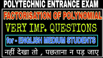 Factorisation of polynomial imp. questions,polytechnic entrance exam 2020,factorisation of polynomia