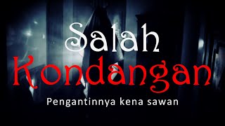 SALAH KONDANGAN - Pengantin yang Kena Sawan dan Kesurupan | Cerita Horor #1032 Lapak Horor