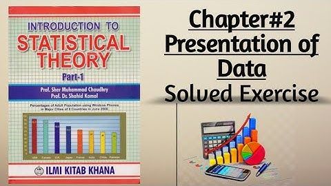 Solved Exercise (Part#2) By Sher Muhammad Chaudhry |Chapter#2 |Presentation of Data
