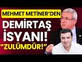 Mehmet Metiner'den Selahattin Demirtaş isyanı: Zulümdür