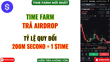 Time Farm Trả Airdrop - Tỷ Lệ Quy Đổi 200M SECOND = 1 $TIME