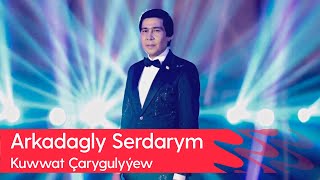 Kuwwat Charygulyyew - Arkadagly Serdarym | 2023