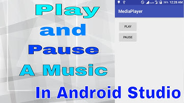 How To Play And Pause Music In Android Studio.