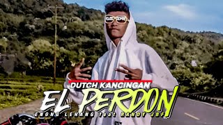 DUTCH KANCINGAN🍊EL PERDON || ENONG LEHANG feat RANDY JBF BASS BEAT MAUMERE 2K26 🔥