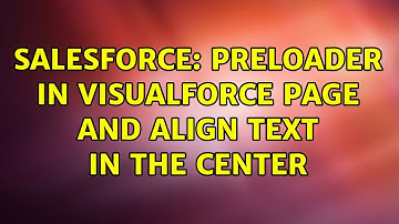 Salesforce: Preloader in Visualforce page and align text in the center