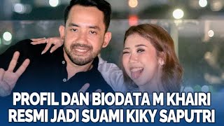 PROFIL dan Biodata M Khairi, Resmi Jadi Suami Kiky Saputri
