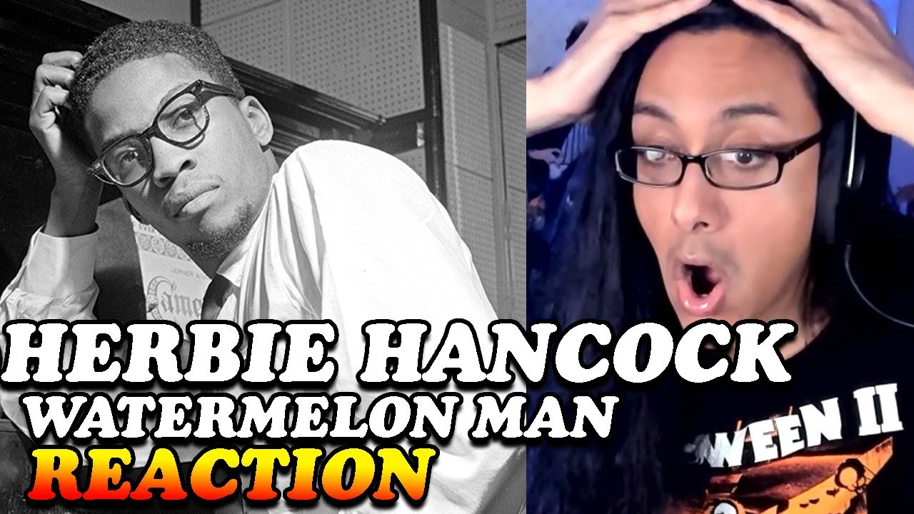Reacting to Herbie Hancock Watermelon Man YouTube
