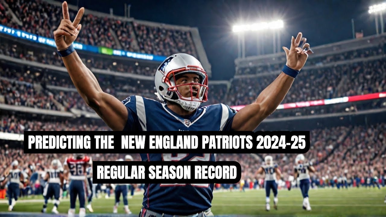Predicting the New England Patriots 2024-25 Record - YouTube
