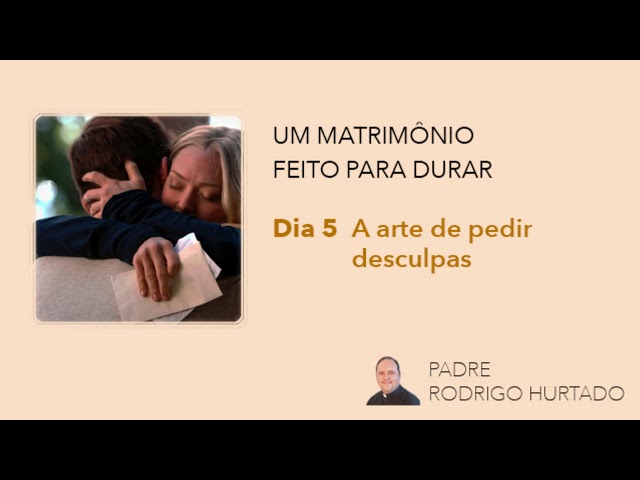 Dia 5 - A arte de pedir desculpas