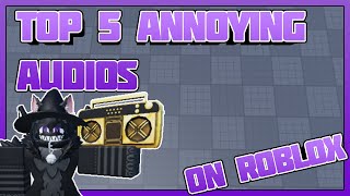 5 Of The Most Annoying Audios On Roblox (Working 2024, May)