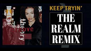 GROOVE THEORY - Keep Tryin' (THE REALM REMIX)