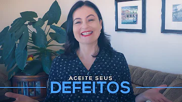 Como aceitar os seus defeitos?