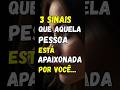 3 SINAIS QUE AQUELA PESSOA ESTÁ APAIXONADA POR VOCÊ... #estoicismo #reflexão #motivação #amor
