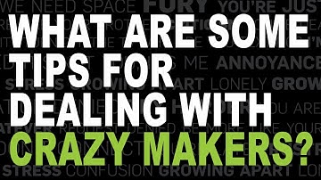 What Are Some Tips For Dealing With Crazy Makers? | Week 4 Sermon Intro