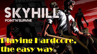 SKYHILL | Hardcore the easy way [Trick|Bug|Exploit]