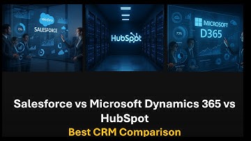 Salesforce vs. D365 vs. HubSpot - Which CRM is Best for Your Organization in 2026-2027?