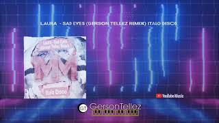 Laura - Sad Eyes (Gerson Tellez Remix) Italo Disco