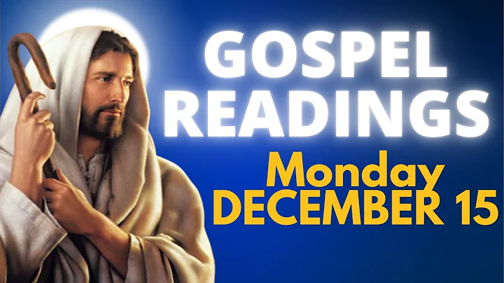 Today's Bible Readings and Gospel - Monday, December 15, 2025 - Prayer and reflection