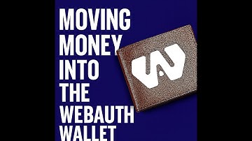 Moving Money Into The WebAuth Wallet