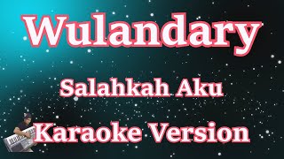 Wulandary - Salahkah Aku [Karaoke] | CBerhibur