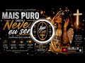 MAIS PURO QUE A Neve eu serei