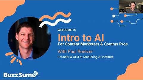 Paul Roetzer | Intro To AI 🤖 For Content Marketers & Comms Pros | BuzzSumo Webinars