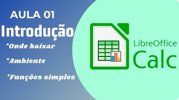 Introdução ao Libre Office Calc - Como baixar e funções simples