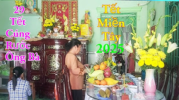 29 Tết Xuân Ất Tỵ 2025 / Cúng Rước Ông Bà Về Ăn Tết / Đón Tết Miền Tây / Kiềm Rapper