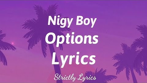 Nigy Boy - Options Lyrics (Story Book Riddim) | Strictly Lyrics