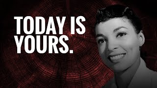 Today is Ours | Wise Words by Ruby Dee