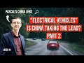 Can China lead the Electrical Vehicle Industry? Part 2 - Pascal's China Lens week 41