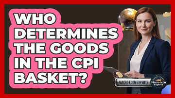 Who Determines The Goods In The CPI Basket?