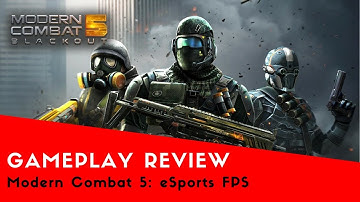 Modern Combat 5: eSports FPS sndroid gameplay review