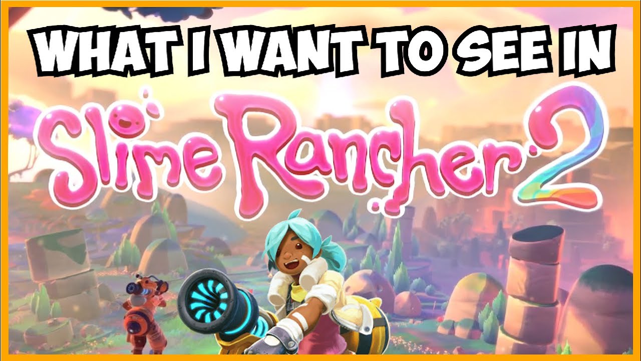What I want to see in Slime Rancher 2 - Kurffy