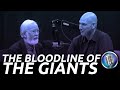 The bloodline of giants ft tim chaffey