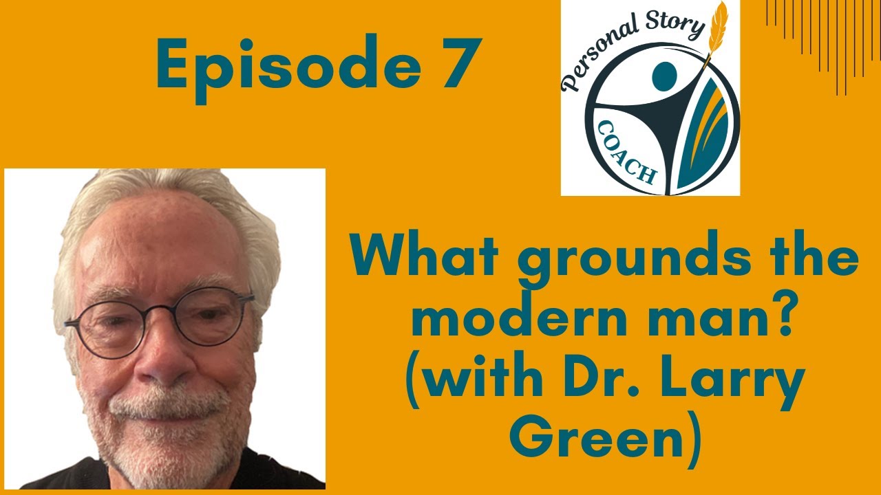 Larry Green Mod What Grounds the Modern Man (with Dr Larry Green) - PSCP Episode 7 ...
